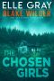 [Blake Wilder FBI Mystery Thrillers 04] • The Chosen Girls